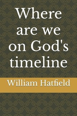 William Roy Hatfield - Where are we on God's timeline, Häftad. Tillgänglighet: Lägg i varukorg