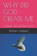 Why Did God Create Me: Journey Into Identification