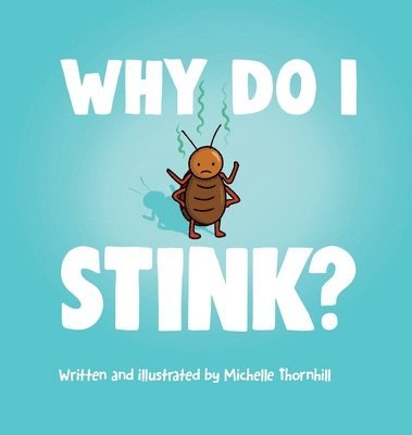 Michelle M Thornhill - Why Do I Stink?, Inbunden. Tillgänglighet: Lägg i varukorg