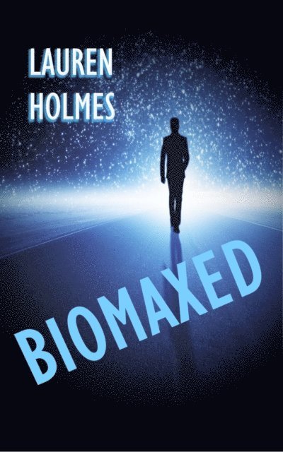 Lauren Holmes - BioMaxed, E-bok