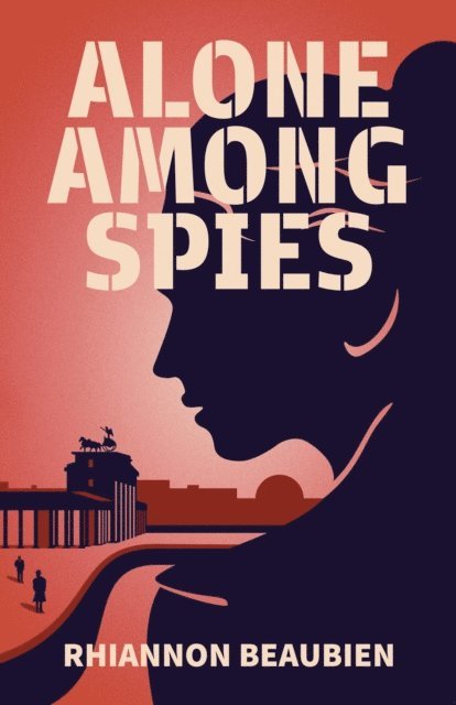Rhiannon Beaubien - Alone Among Spies, E-bok