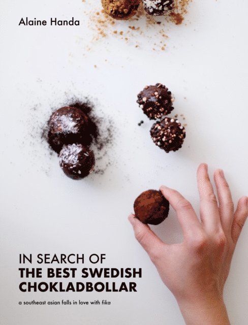 Alaine Handa - In Search of the Best Swedish Chokladbollar: A Southeast Asian Falls In Love With Fika, E-bok