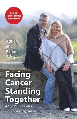 Adrian Adger, Karen Adger - Facing Cancer, Standing Together, Häftad