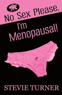 Stevie Turner - No Sex Please, I'm Menopausal!, Häftad