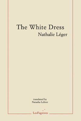 Nathalie Leger - White Dress, Häftad