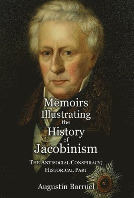 Augustin Barruel - Memoirs Illustrating the History of Jacobinism - Part 4, Inbunden