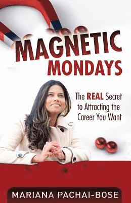 Mariana Pachai - Magnetic Mondays: The Real Secret to Attracting the Career You Want, Häftad