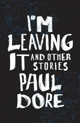 Paul Dore - I'm Leaving It, Häftad. Tillgänglighet: Lägg i varukorg