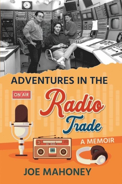 Joe Mahoney - Adventures in the Radio Trade, E-bok