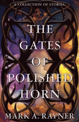 Mark A Rayner - Gates of Polished Horn, Häftad