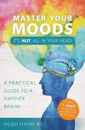 Master Your Moods: A Practical Guide to a Happier Brain