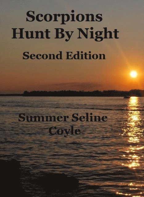 Summer Seline Coyle - SCORPIONS HUNT BY NIGHT, Second Edition, E-bok