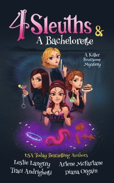 Diana Orgain, Traci Andrighetti, Arlene McFarlane, Leslie Langtry - 4 Sleuths & A Bachelorette, E-bok