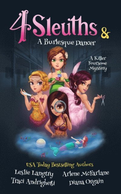 Diana Orgain, Traci Andrighetti, Arlene McFarlane, Leslie Langtry - 4 Sleuths & A Burlesque Dancer, E-bok