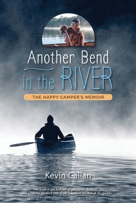 Kevin Callan - Another Bend in the River, the Happy Camper's Memoir, Häftad. Tillgänglighet: Lägg i varukorg