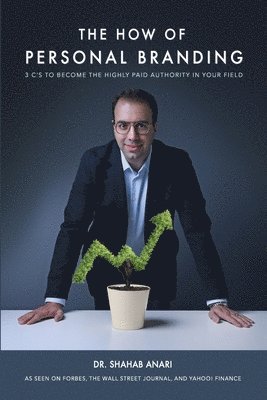 Shahab Anari - The How of Personal Branding: 3 C's to Become the Highly Paid Authority in Your Field, Häftad