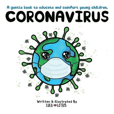 Lulu Lotus - Coronavirus: A gentle book to educate and comfort young children., Häftad
