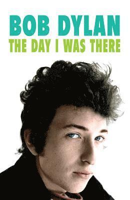 Neil Cossar - Bob Dylan - The Day I Was There, Häftad