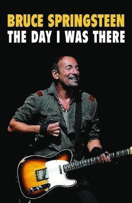 Neil Cossar - Bruce Springsteen - The Day I Was There, Häftad