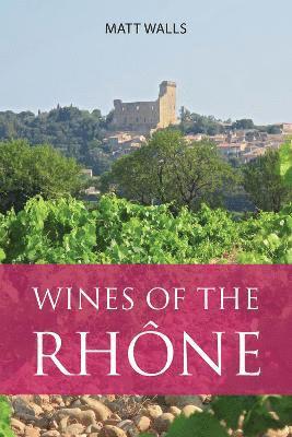Matt Walls - Walls, M: Wines of the Rhone, Häftad