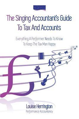 Louise Herrington - Singing Accountant’s Guide To Tax And Accounts, Häftad
