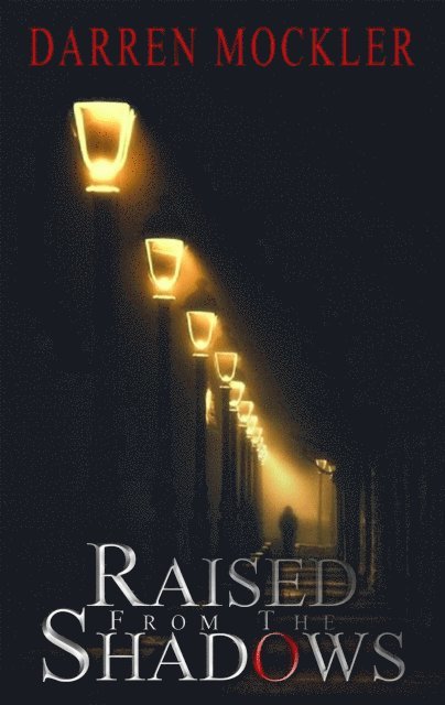 Darren Mockler - Raised From The Shadows, E-bok
