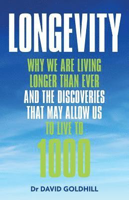 David Goldhill - Longevity: Why we are living longer than ever and the discoveries that may allow us to live to 1000, Häftad. Tillgänglighet: Lägg i varukorg
