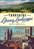 Paul Chrystal - Yorkshire Literary Landscapes, Häftad