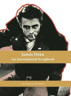 Paul Sutton - James Dean, An International Scrapbook, Inbunden