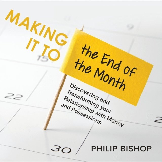 Philip Bishop - Making it to the End of the Month, E-bok