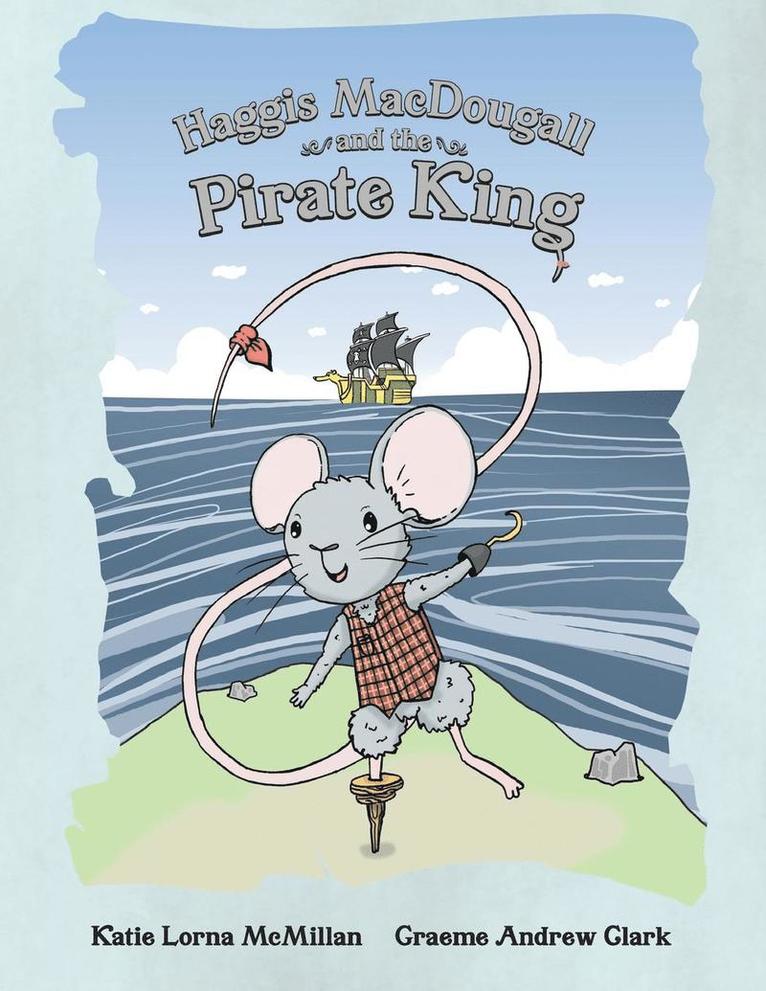 Katie Lorna McMillan - Haggis MacDougall and the Pirate King, Häftad. Tillgänglighet: Lägg i varukorg