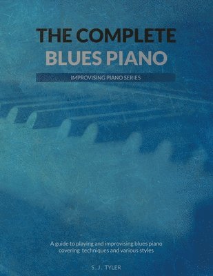 S. J. Tyler - Complete Blues Piano, Häftad. Tillgänglighet: Lägg i varukorg