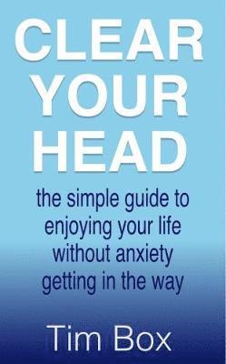 Tim Box - Clear Your Head, Inbunden