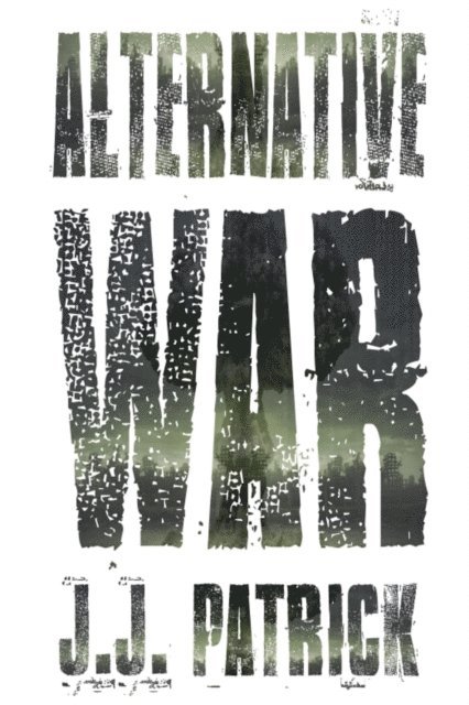 J.J. Patrick - Alternative War, E-bok