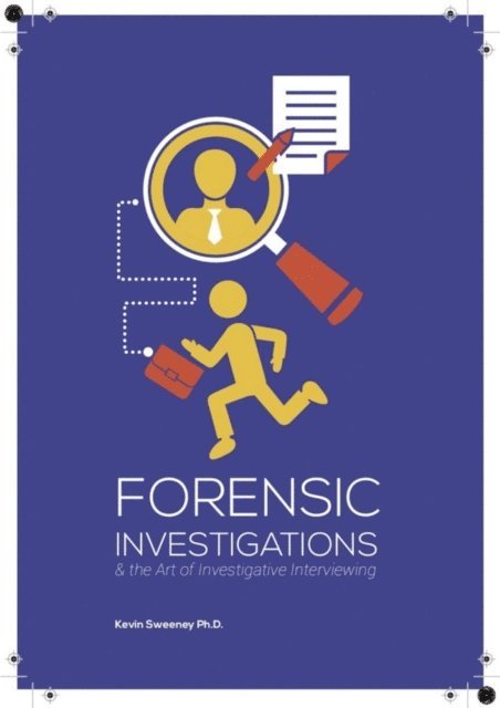 Kevin Sweeney - Forensic Investigations and the Art of Investigative Interviewing, E-bok