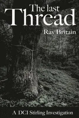 Ray Britain - The Last Thread: A DCI Stirling Investigation, Häftad. Tillgänglighet: Lägg i varukorg