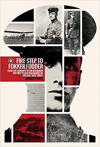 Andrew White - Fire-step to Fokker Fodder, Inbunden