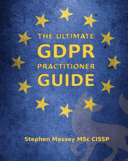 Stephen R Massey - Ultimate GDPR Practitioner Guide, E-bok