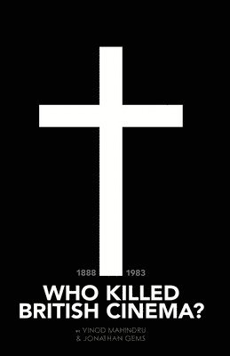 Jonathan Gems - Who Killed British Cinema?, Häftad