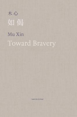 Mu Xin - Toward Bravery and Other Poems, Häftad