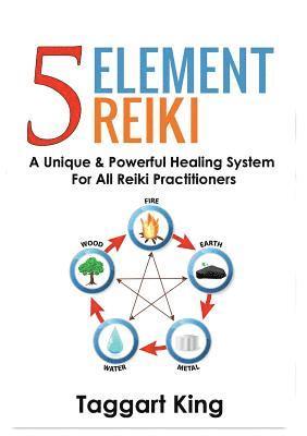 Taggart W King - Five Element Reiki, Häftad