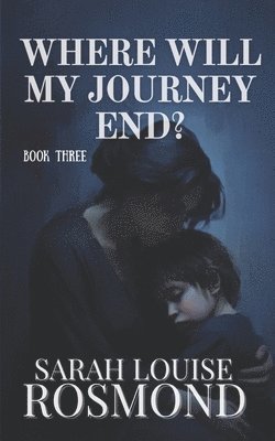 Sarah Louise Rosmond - Where will my Journey end?, Häftad