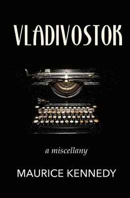 Maurice Kennedy - Vladivostok, Häftad