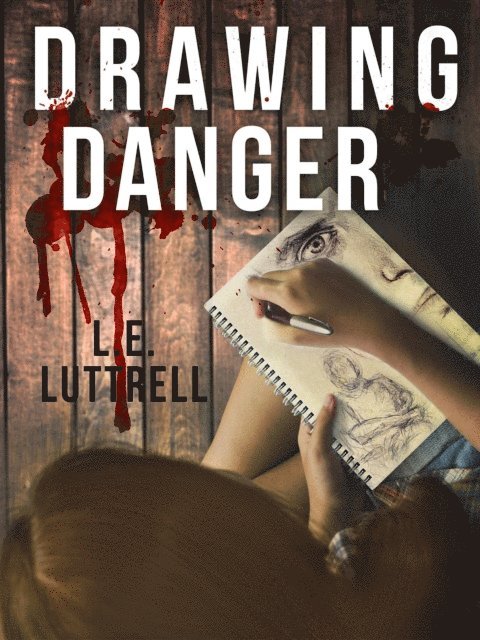 L.E. Luttrell - Drawing Danger, E-bok