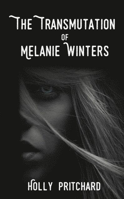 Holly Pritchard - Transmutation of Melanie Winters, E-bok
