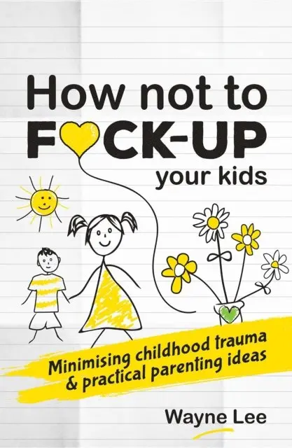 wayne lee - How not to fuck-up your kids, E-bok. Tillgänglighet: Lägg i varukorg