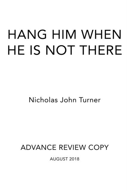Nicholas John Turner - Hang Him When He Is Not There, E-bok