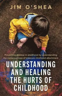 Jim O'Shea - Understanding and Healing the Hurts of Childhood, Häftad. Tillgänglighet: Lägg i varukorg