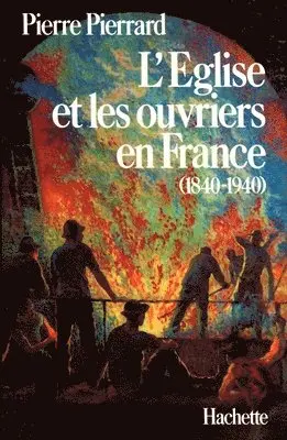 Pierre Pierrard - L'Eglise et les ouvriers en France (1840-1940), Häftad. Tillgänglighet: Lägg i varukorg