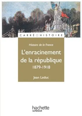 Jean Leduc - L'Enracinement de la République 1879-1918: 1879 - 1918, Häftad. Tillgänglighet: Lägg i varukorg